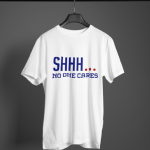 Shhh.... No One Cares Round Neck Daily Wear T-shirt